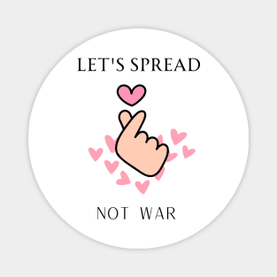 let's spread love not war Magnet